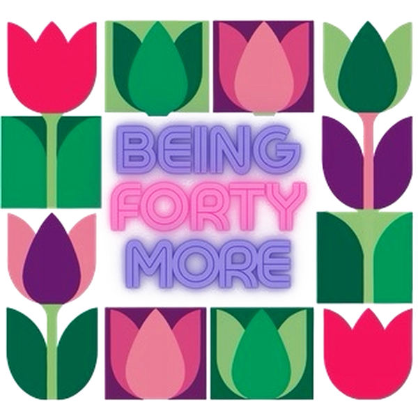 Being Forty More